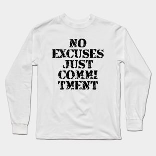 No Excuses Just Commitment Long Sleeve T-Shirt